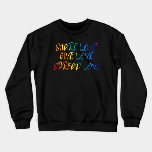 Share Love, Give Love, Spread Love Crewneck Sweatshirt